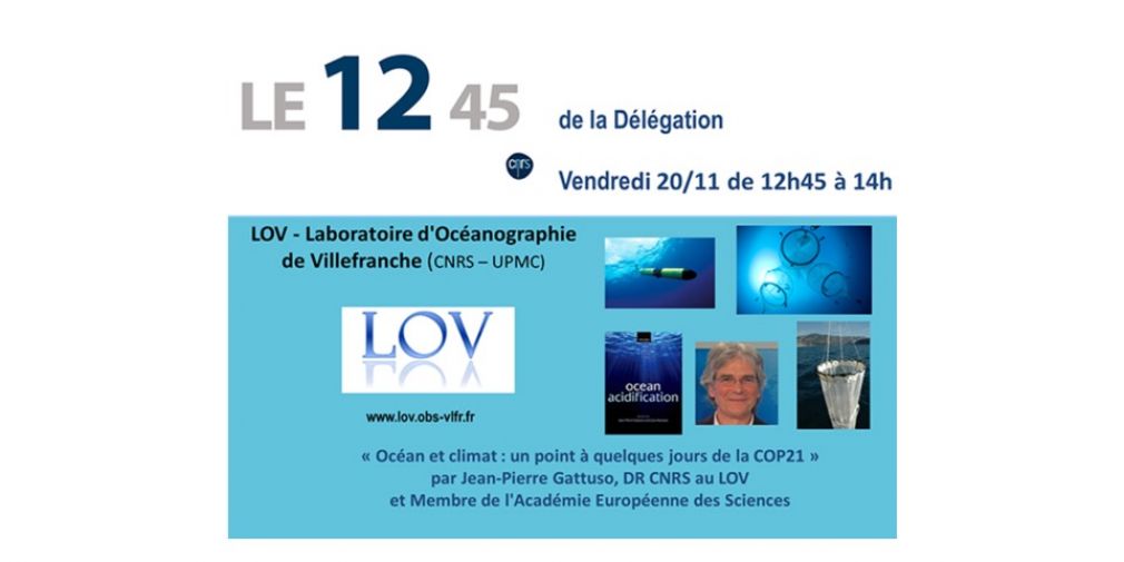 Conférence de Jean-Pierre Gattuso le vendredi 20 Novembre à la Délégation Régionale PACA :  "Océan et climat : un point à quelques jours de la COP21"